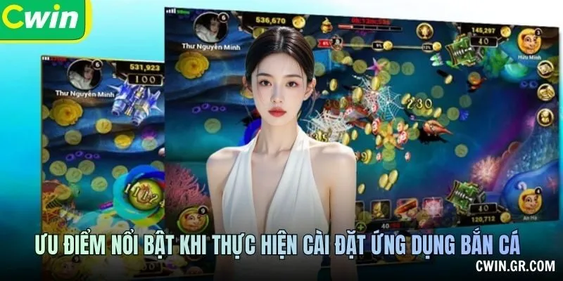 Ưu điểm nổi bật khi thực hiện cài đặt ứng dụng bắn cá
