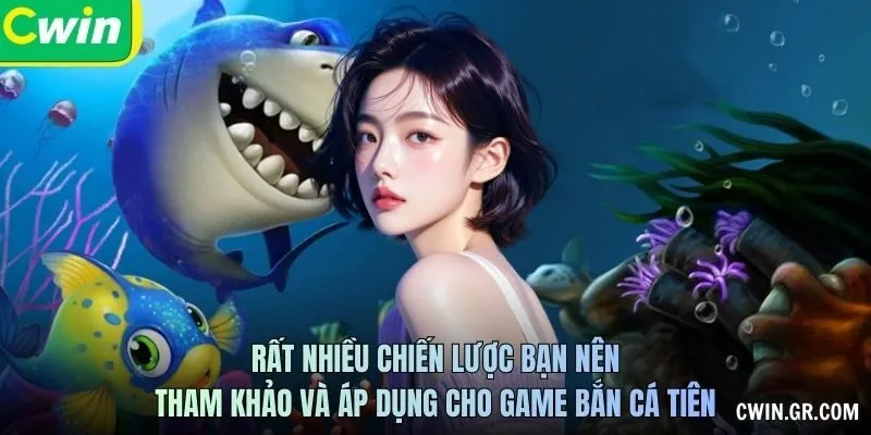 Rất nhiều chiến lược bạn nên tham khảo và áp dụng cho game bắn cá tiên