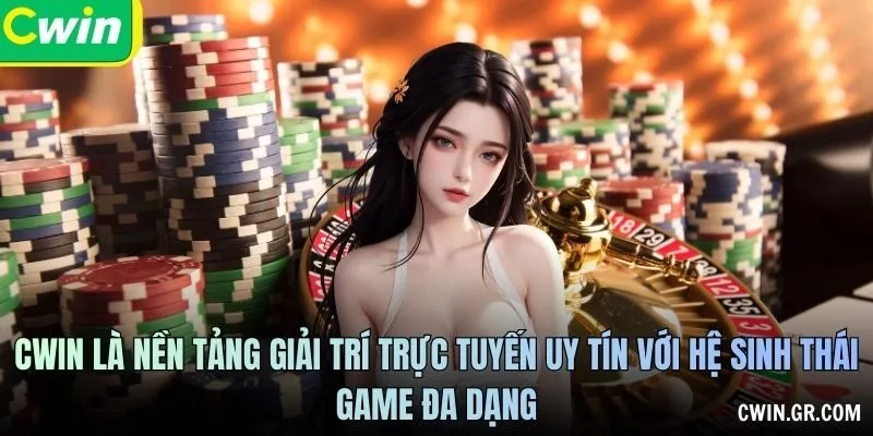 CWIN là nền tảng giải trí trực tuyến uy tín với hệ sinh thái game đa dạng