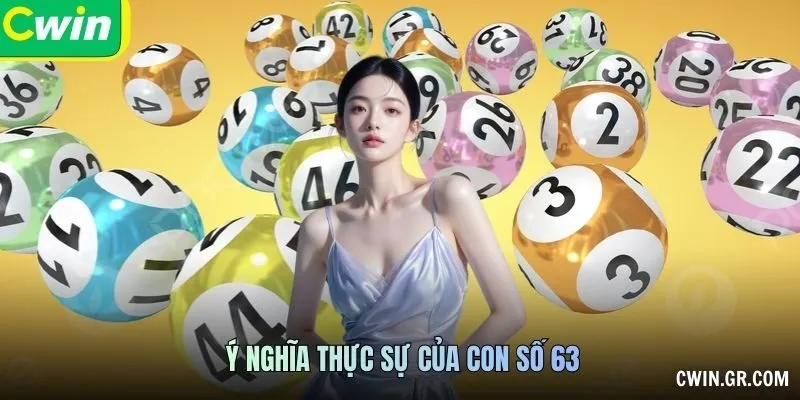 Ý nghĩa thực sự của con số 63