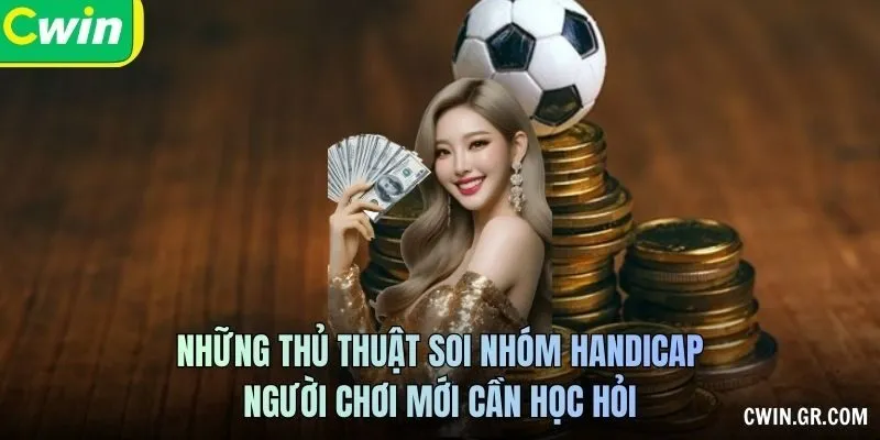 Những thủ thuật soi nhóm Handicap người chơi mới cần học hỏi